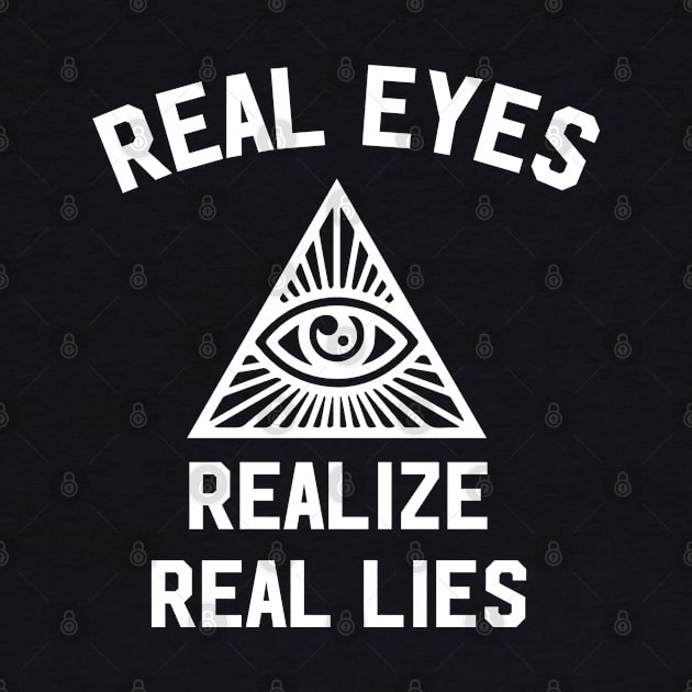 Real eyes realize real lies by newledesigns